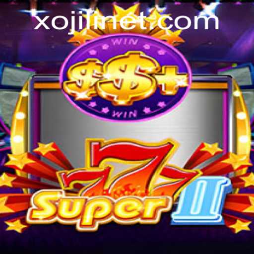 Unveiling the Exciting World of Super777II: A Comprehensive Overview with Xojili